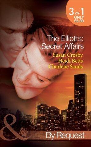 The Elliotts: Secret Affairs: The Forbidden Twin / Mr and Mistress / Heiress Beware