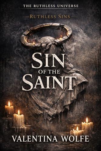 Sin of the Saint (Ruthless Sins Book 3 | Ruthless Universe Book 33): A Dark Mafia Romance - Corrupted Faith · Obsessive Devotion · Love Without Absolution