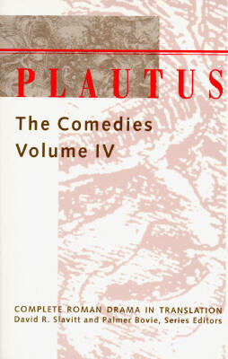 Plautus: The Comedies (Volume IV)