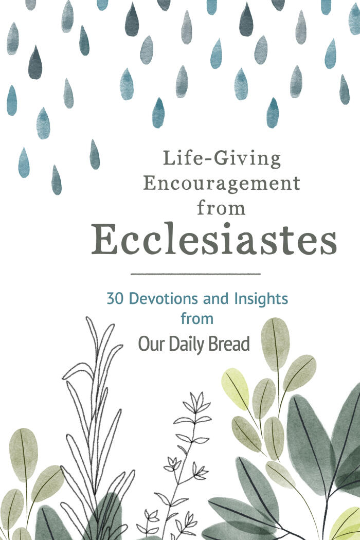Life-Giving Encouragement from Ecclesiastes: 30 Devotions and Insights