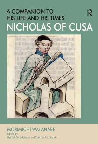 Nicholas of Cusa: A Companion to His Life and His Times
