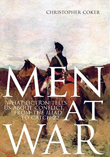 Men At War: What Fiction Tells us About Conflict, From The Iliad to Catch-22