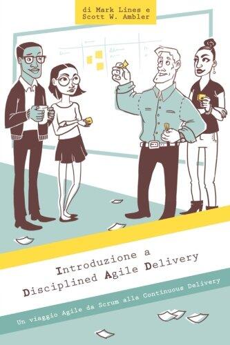 Introduzione a Disciplined Agile Delivery: Un Viaggio Agile da Scrum alla Continuous Delivery