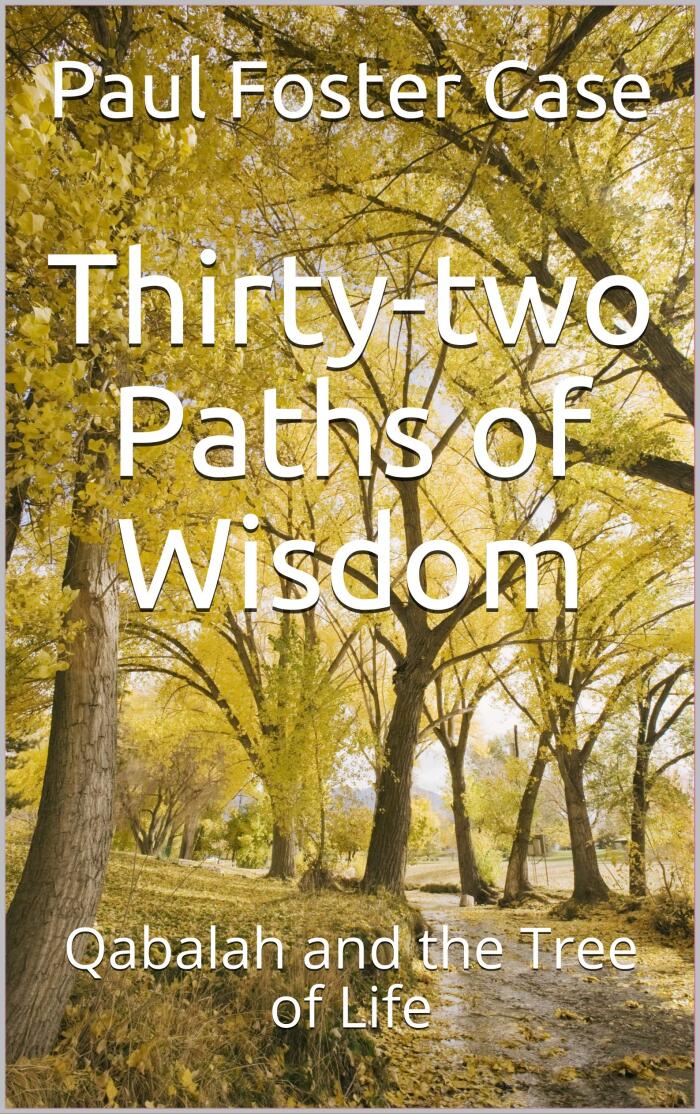 Thirty-two Paths of Wisdom: A Practical Guide to the 32 Paths of the Tree of Life