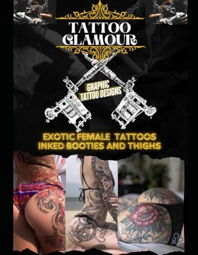 Tattoo Glamour Exotic Female Tattoos - Inked Booties and Thighs - Graphic Designs