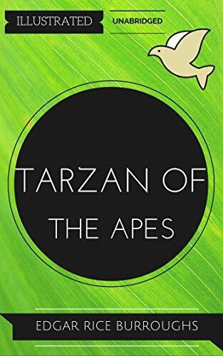 Tarzan of the Apes: By Edgar Rice Burroughs : Illustrated & Unabridged