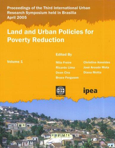 Land and Urban Policies for Poverty Reduction: Proceedings of the Third International Urban Research Symposium Held in Brasília (April 2005)