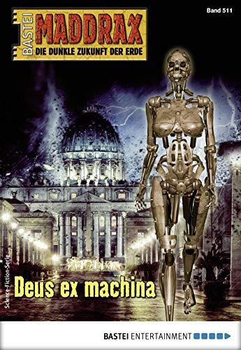 Maddrax 511 (Science-Fiction-Serie): Deus Ex Machina