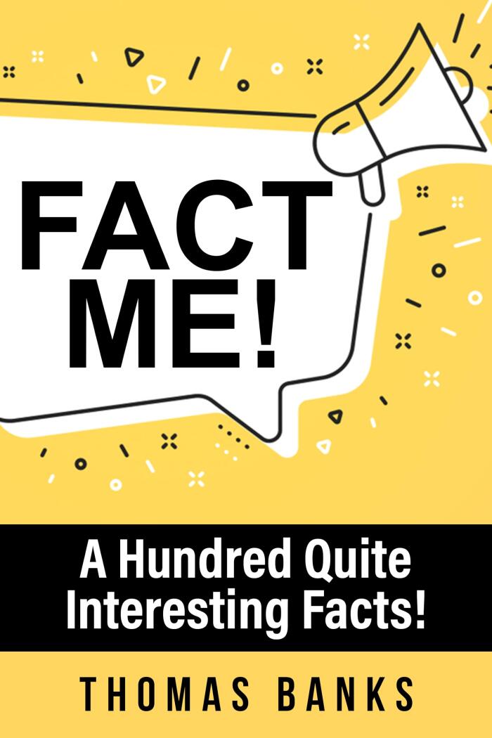 Fact Me!: A Hundred Quite Interesting Facts!