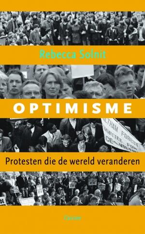 Optimisme: Protesten die de wereld veranderen