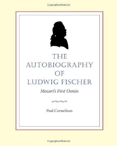 The Autobiography of Ludwig Fischer: Mozart's First Osmin