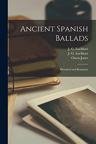 Ancient Spanish Ballads: Historical and Romantic