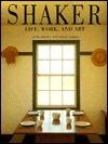 Shaker Life, Work, and Art