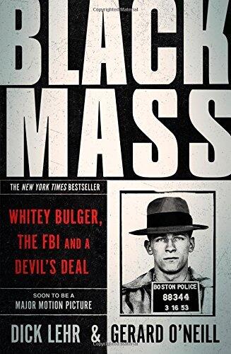 Black Mass: Whitey Bulger, the FBI and a Devil's Deal