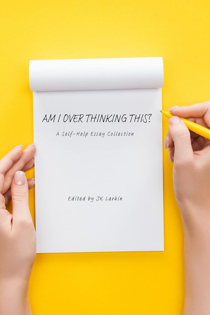 Am I Overthinking This?: A Self-Help Essay Collection