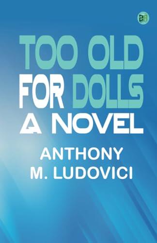 Too Old for Dolls: A Novel