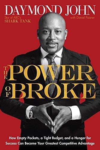 The Power of Broke: How Empty Pockets, a Tight Budget, and a Hunger for Success Can Become Your Greatest Competitive Advantage