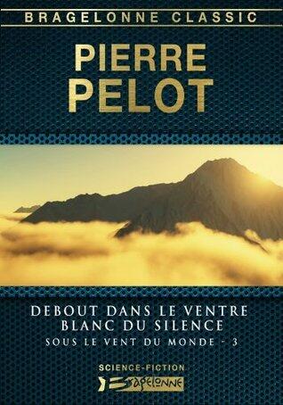 Sous le vent du monde, T3 : Debout dans le ventre blanc du silence