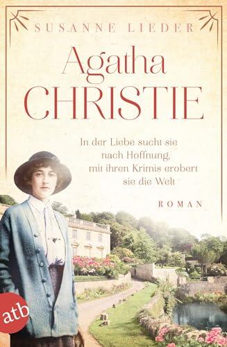 Agatha Christie: In der Liebe sucht sie nach Hoffnung, mit ihren Krimis erobert sie die Welt