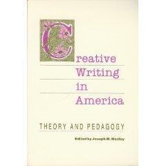 Creative Writing in America: Theory and Pedagogy