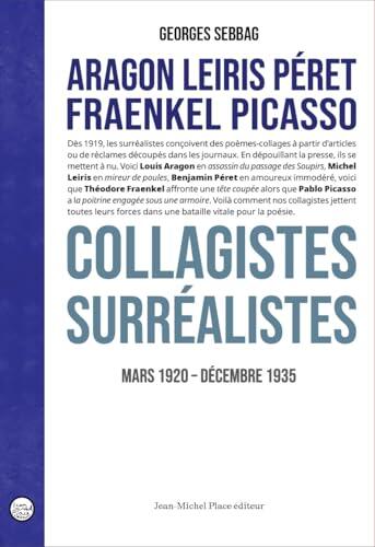 Aragon Leiris Péret Fraenkel Picasso Collagistes surréalistes