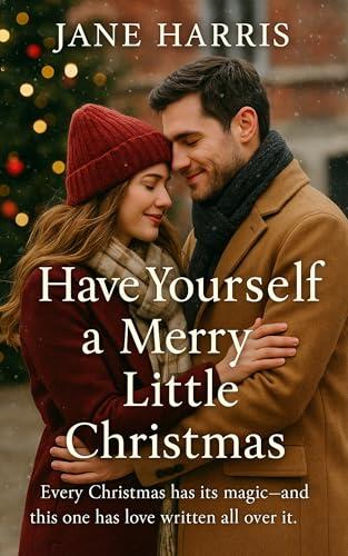 Have Yourself a Merry Little Christmas: A heartwarming small-town Christmas romance