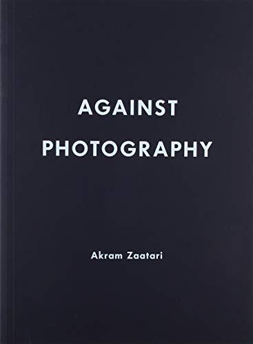Akram Zaatari. Against Photography