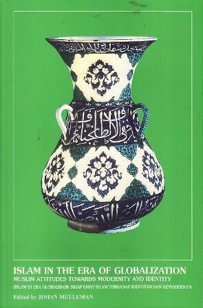 Islam in the Era of Globalization: Muslim Attitudes Towards Modernity and Identity