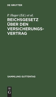 Reichsgesetz über den Versicherungsvertrag: Nebst dem zugehörigen Einführungsgesetze. Vom 30. Mai 1908 (Sammlung Guttentag, 83)