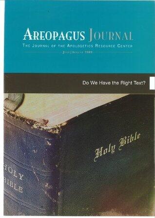 Do We Have the Right Text? The Areopagus Journal of the Apologetics Resource Center. Volume 9, Number 4.