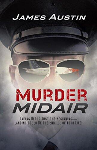 Murder Midair: Taking off Is Just the Beginning-Landing Could Be the End ... of Your Life!