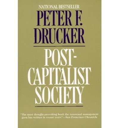 [(Post-Capitalist Society )] [Author: Peter Ferdinand Drucker] [Dec-1994]