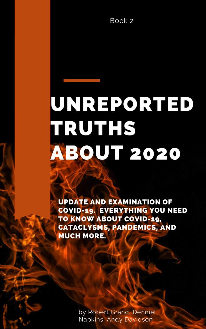Unreported Truths about 2020: Update and Examination of COVID-19. Everything You Need to Know About COVID-19, cataclysms, pandemics, and much more. Book 2
