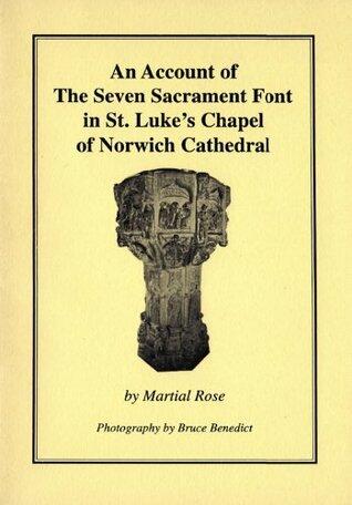 An Account of The Seven Sacrament Font in St. Luke's Chapel of Norwich Cathedral