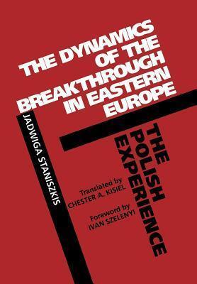 The Dynamics of the Breakthrough in Eastern Europe: The Polish Experience (Volume 6)