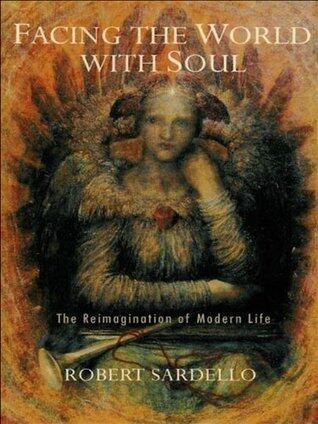 Facing the World with Soul: The Reimagination of Modern Life