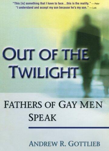 Out of the Twilight: Fathers of Gay Men Speak
