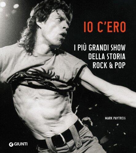 Io c'ero. I più grandi show della storia rock & pop