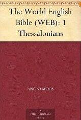 The World English Bible (WEB): 1 Thessalonians