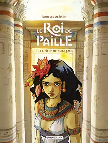 Le Roi de Paille - tome 1 - La Fille de Pharaon