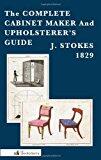 The Complete Cabinet Maker and Upholsterer's Guide