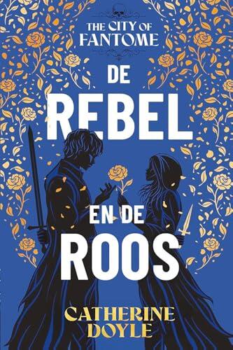 De rebel en de roos (The City of Fantome Book 2)