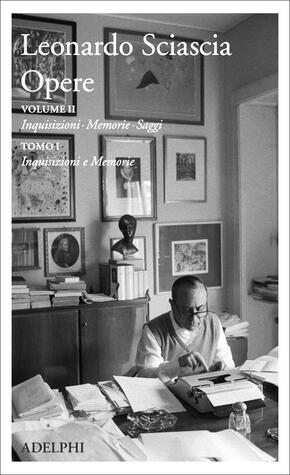 Opere. Volume II: Inquisizioni - Memorie - Saggi. Tomo I: Inquisizioni e Memorie