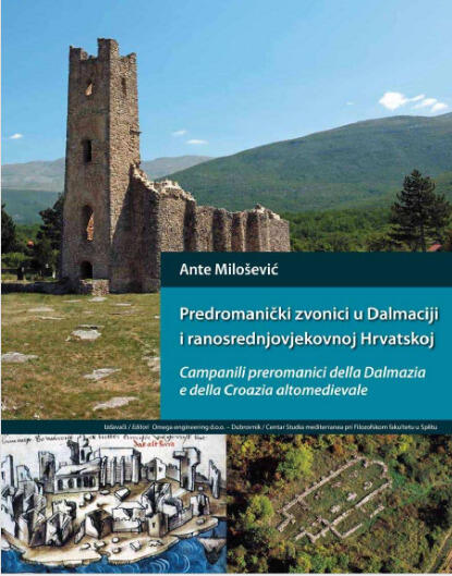 Predromanički zvonici u Dalmaciji i ranosrednjovjekovnoj Hrvatskoj = Campanili preromanici della Dalmazia e della Croazia altomedievale