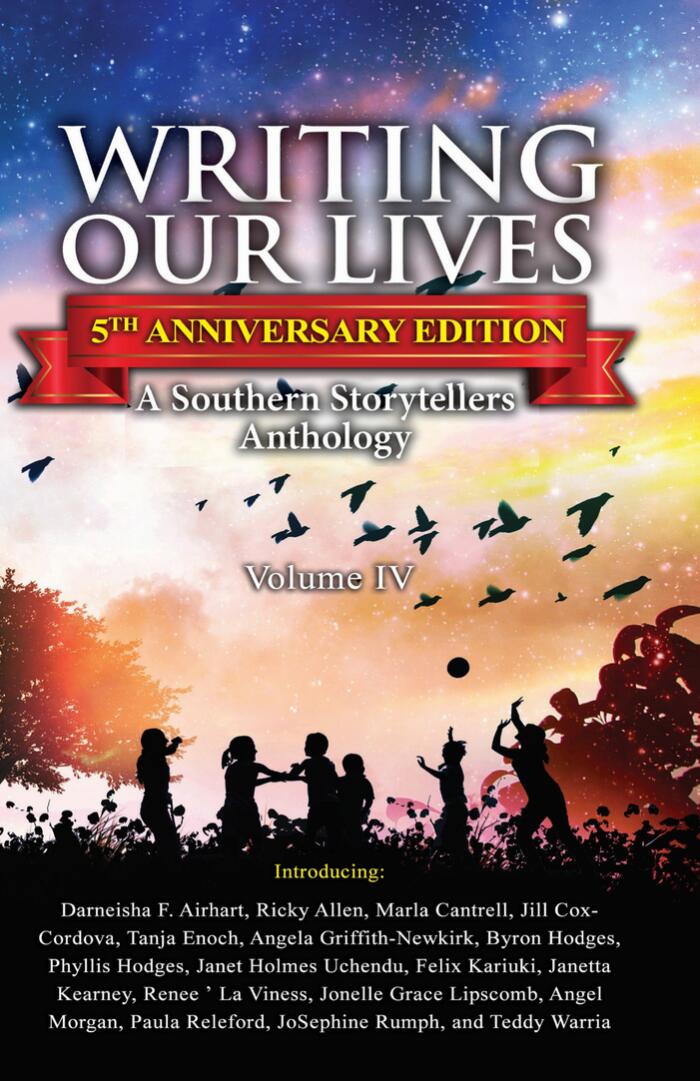 Writing our Lives, A Southern Storytellers Anthology (Volume IV) 5th Anniversary Edition