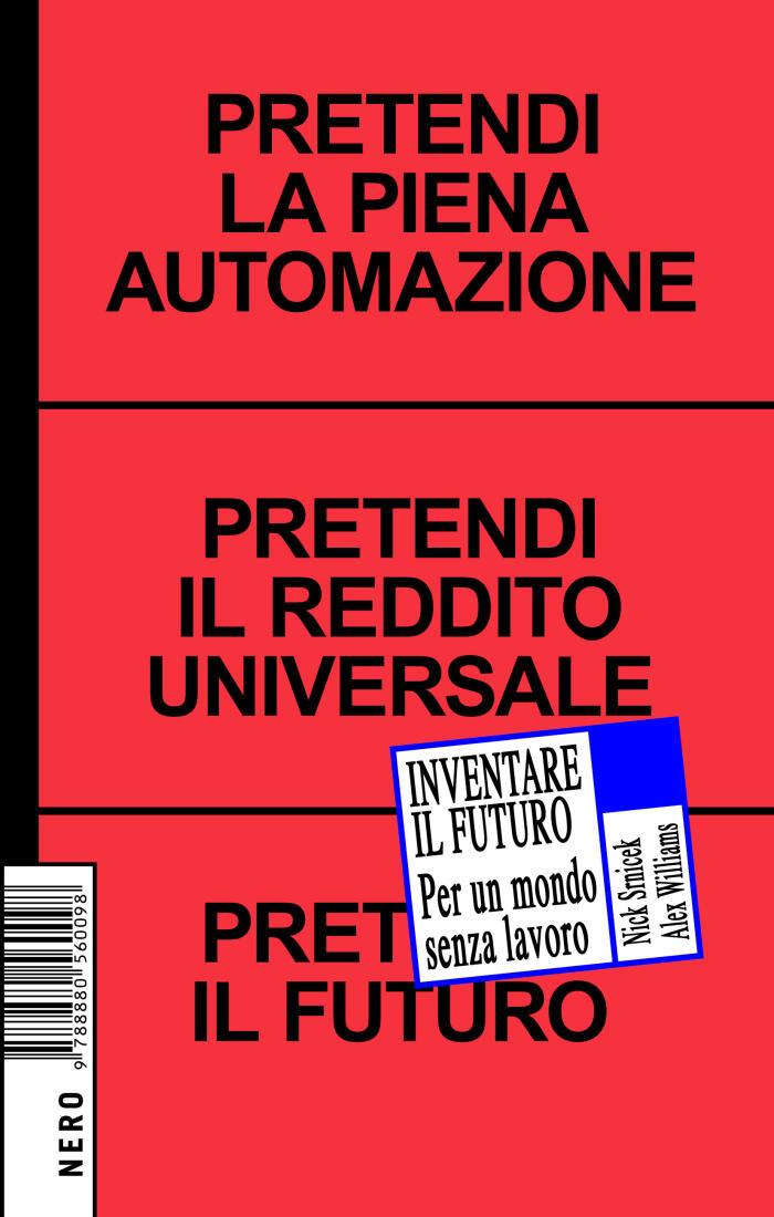 Inventare il futuro: Per un mondo senza lavoro