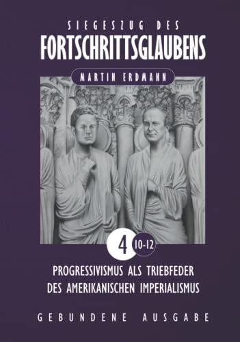 Siegeszug des Fortschrittsglaubens: Progressivismus als Triebfeder des amerikanischen Imperialismus (Siegeszug des Fortschrittsglaubens (Neufassung))