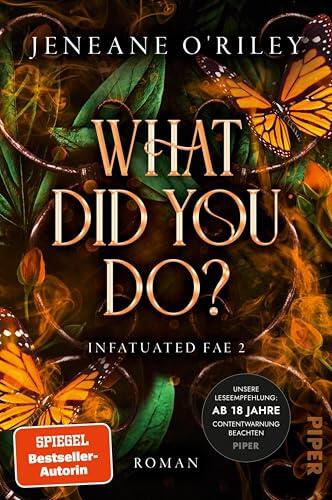 What did you do?: Roman | Die Dark Romantasy-Sensation für Fans von Sarah J. Maas und Enemies to Lovers (Infatuated Fae 2)