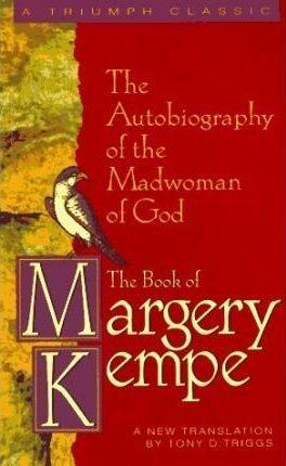 The Book of Margery Kempe : The Autobiography of the Madwoman of God