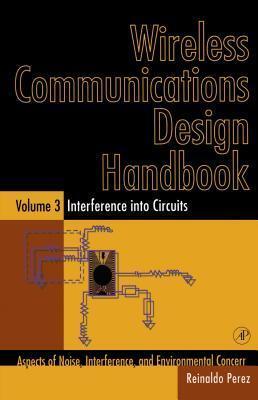 Wireless Communications Design Handbook: Interference Into Circuits: Aspects of Noise, Interference, and Environmental Concerns